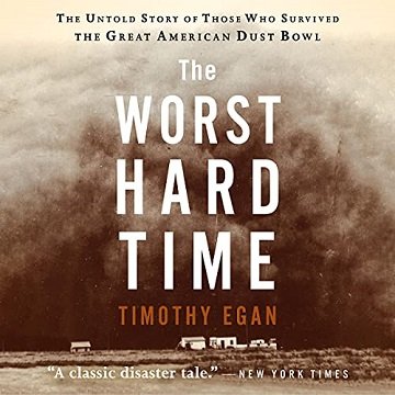 The Worst Hard Time The Untold Story of Those Who Survived the Great American Dust Bowl [Audiobook]