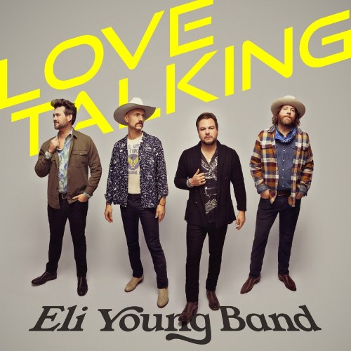 Eli Young Band - Love Talking (2022)