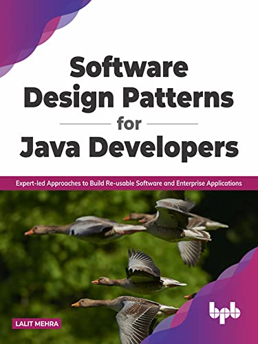 Software Design Patterns for Java Developers Expert-led Approaches to Build Re-usable Software (True EPUB))