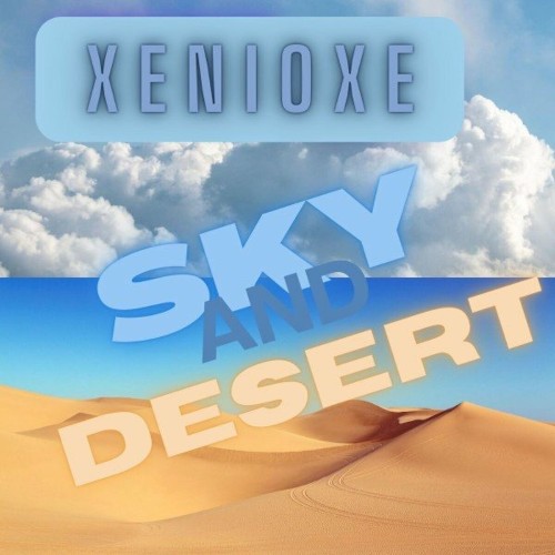Xenioxe - Sky and Desert (Original Mix) (2022)