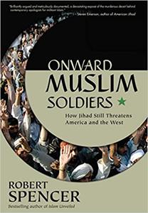 Onward Muslim Soldiers How Jihad Still Threatens America and the West