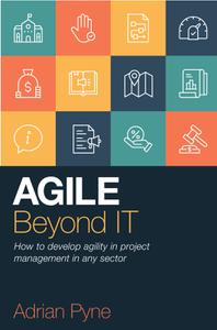 Agile Beyond IT How to develop agility in project management in any sector