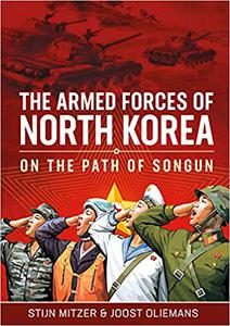 The Armed Forces of North Korea On the Path of Songun