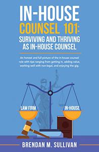 In-House Counsel 101 Surviving and Thriving as In-House Counsel