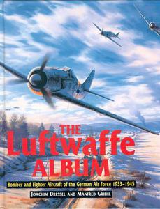 The Luftwaffe Album Fighters and Bombers of the German Air Force 1933-1945 