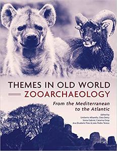 Themes in Old World Zooarchaeology From the Mediterranean to the Atlantic