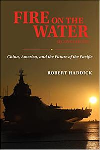 Fire on the Water Second Edition China America and the Future of the Pacific
