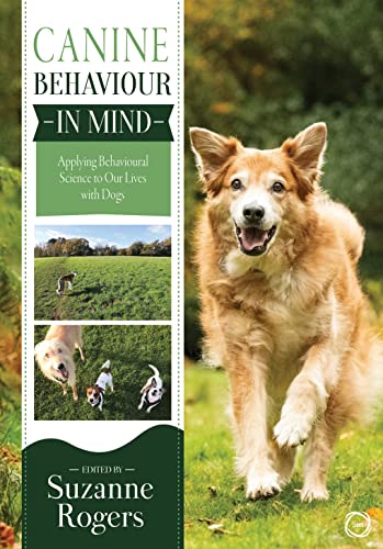 Canine Behaviour in Mind Applying Behavioural Science to Our Lives with Dogs