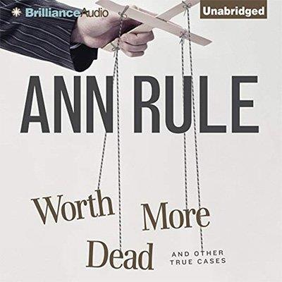 Worth More Dead and Other True Cases (Audiobook)