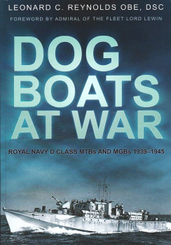 Dog Boats at War: Royal Navy D Class MTBs and MGBs 1939-1945