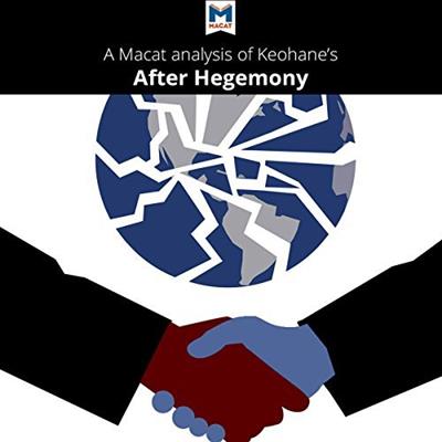 An Analysis of Robert O. Keohane’s After Hegemony [Audiobook]