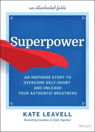Superpower An Inspiring Story to Overcome Self-Doubt and Unleash Your Authentic Greatness