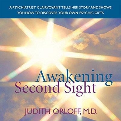 Awakening Second Sight Emergence of a Medical Doctor’s Psychic Ability (Audiobook)