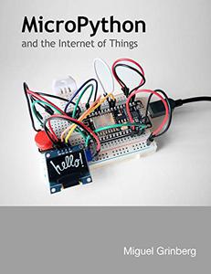 MicroPython and the Internet of Things A gentle introduction to programming digital circuits with Python