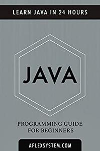 JAVA Java Programming Guide - Learn Java In 24 hours or less