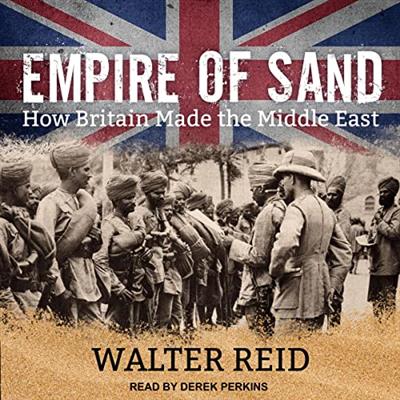 Empire of Sand How Britain Made the Middle East [Audiobook]
