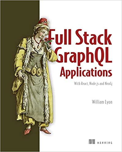 Full Stack GraphQL Applications With React, Node.js, and Neo4j (Final Release)