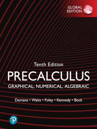 Precalculus Graphical, Numerical, Algebraic, 10th Edition, Global Edition