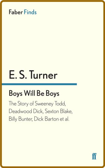 Boys will be boys the story of Sweeney Todd, Deadwood Dick, Sexton Blake, Billy Bu...
