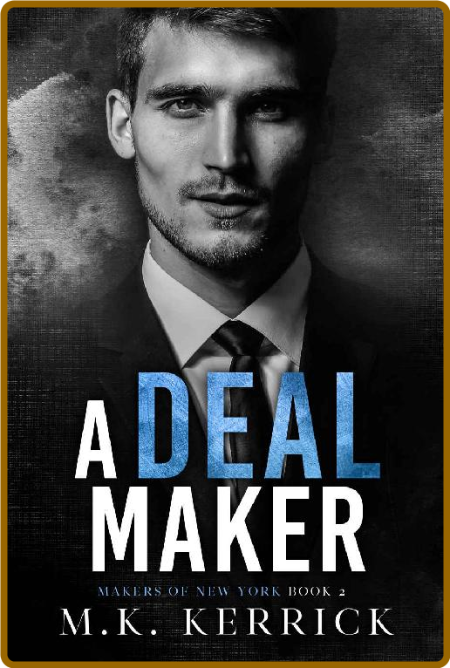 A Deal Maker  A Billionaire Rom - MK Kerrick