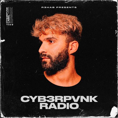 R3hab - CYB3RPVNK Radio #515 (2022-08-17)