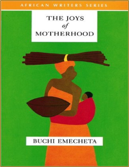 The Joys of Motherhood  A Novel