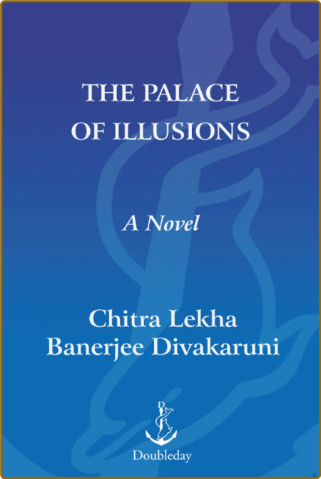 The Palace of Illusions  A Novel