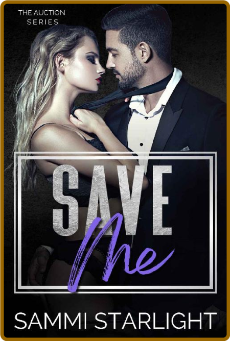 Save Me  The Auction Series - Sammi Starlight