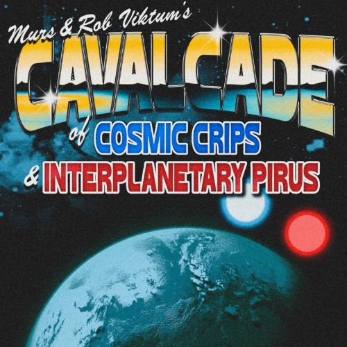 VA - Murs & Rob Viktum - Cavalcade Of Cosmic Crips and Interplanetary Pirus (2022) (MP3)
