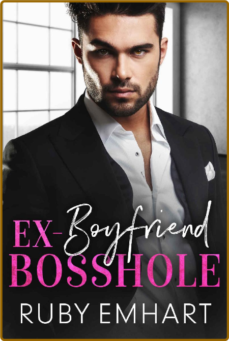 Ex-Boyfriend Bosshole  An Enemi - Ruby Emhart