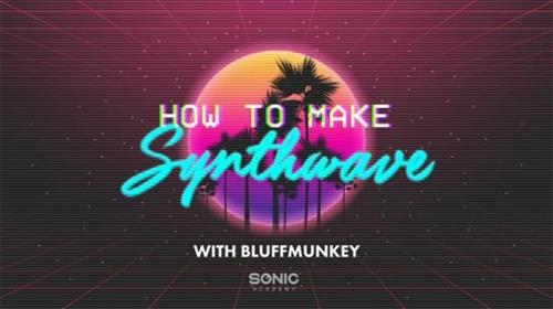 Sonic Academy – How to Make Synthwave with Bluffmunkey