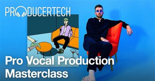 ProducerTech – Pro Vocal Production Masterclass