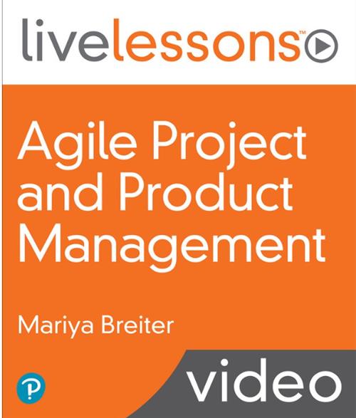 Agile Project and Product Management (LiveLessons)