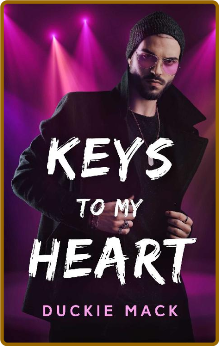 Keys to My Heart  A Gay Rocksta - Duckie Mack