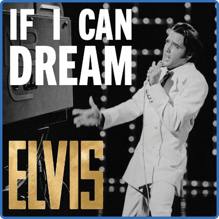 Elvis Presley - If I Can Dream  The Very Best of Elvis (2022)