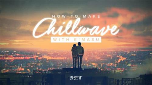 Sonic Academy - How to Make Chillwave with Kimasu