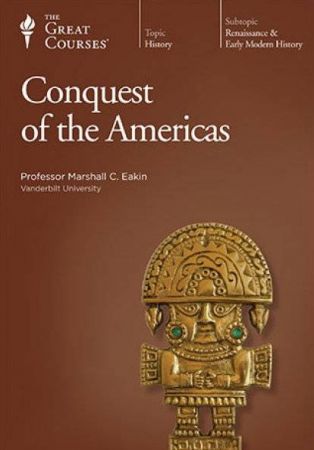 The Great Courses - Conquest of the Americas