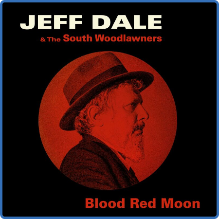 Jeff Dale & The South Woodlawners - Blood Red Moon (2022)