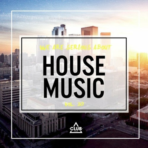 VA - We Are Serious About House Music, Vol. 30 (2022) (MP3)