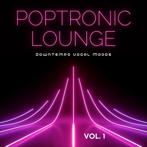 Poptronic Lounge, Vol. 1 (Downtempo Vocal Moods) (2022)