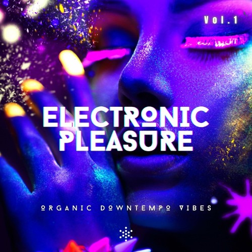 VA - Electronic Pleasure, Vol. 1 (Organic Downtempo Vibes) (2022) (MP3)