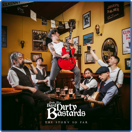 Uncle Bard & the Dirty Bastards - The Story So Far (2022)