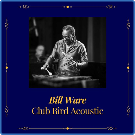 Bill Ware - Club Bird Acoustic (2022)