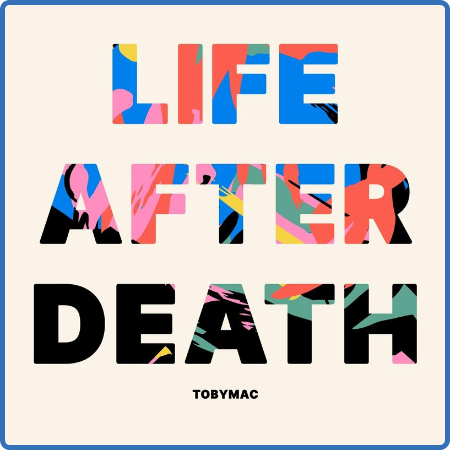 TobyMac - Life After Death (2022)