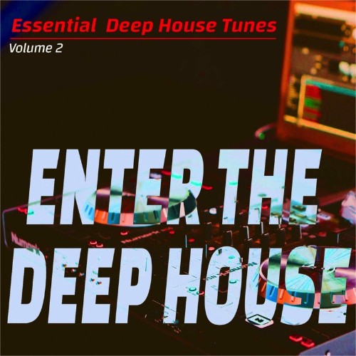 Enter The Deep House, Vol. 2 (Essential Deep House Tunes) (2022)