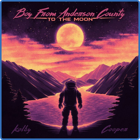 Kolby Cooper - Boy From Anderson County To The Moon (2022)