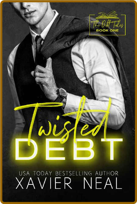 Twisted Debt  A Forced Proximit - Xavier Neal