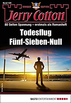 Cover: Jerry Cotton  -  Jerry Cotton Sonder - Edition 109  -  Todesflug Fünf - Sieben - Null