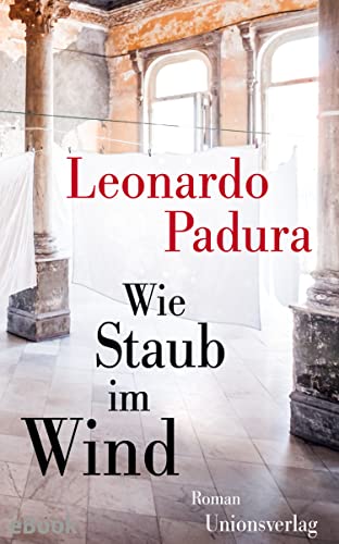 Cover: Leonardo Padura  -  Wie Staub im Wind