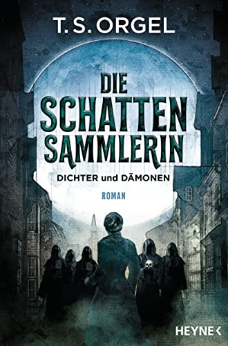 Cover: Orgel, T  S   -  Die Schattensammlerin  -  Dichter und Dämonen